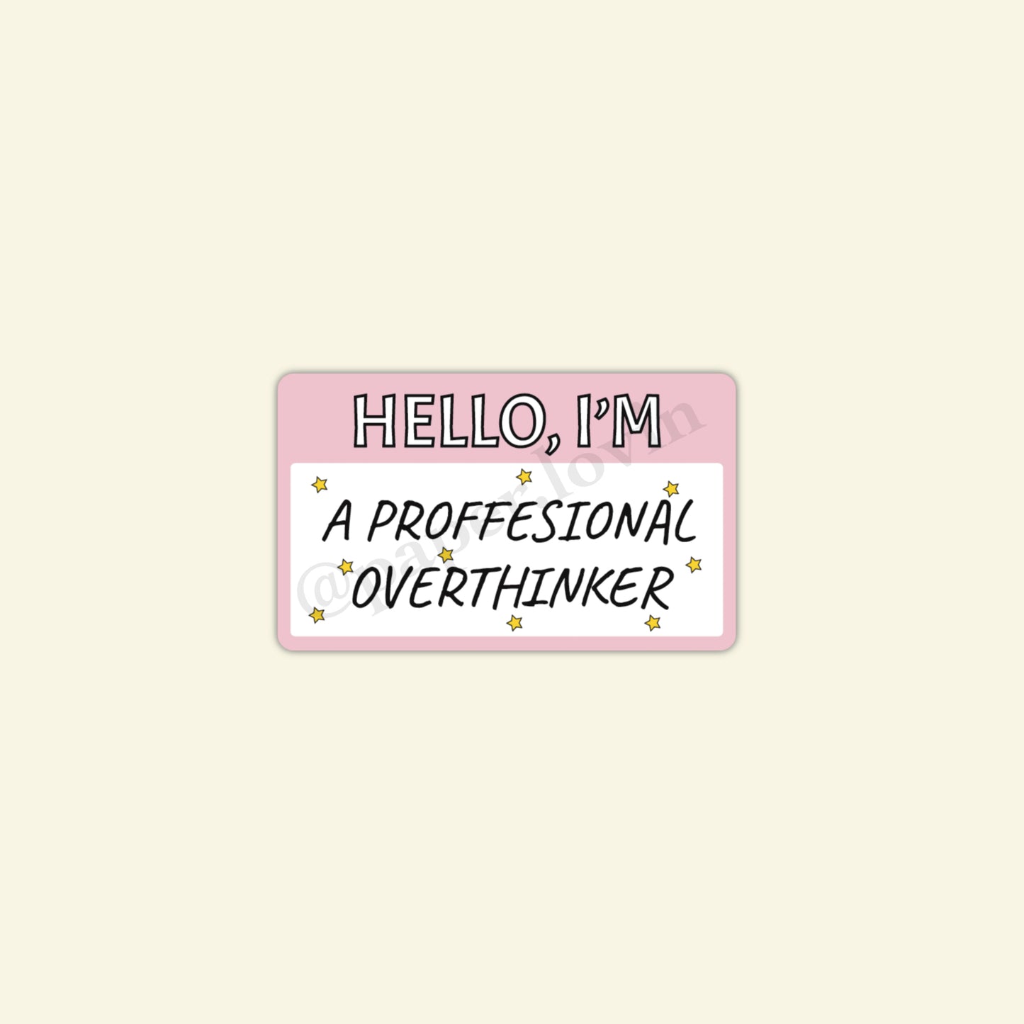 Hello I'm a professional overthinker